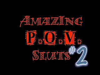 Amazing POV Sluts 2