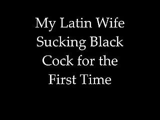 My Latin Wife Sucking Black Cock for the First Time